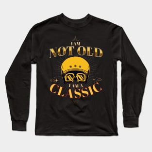 I AM NOT OLD I AM A CLASSIC HELMET VINTAGE RETRO Long Sleeve T-Shirt